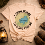 I Know Where I'm Going Fishing T-Shirt